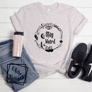 Gray   Stay Weird Bella Canvas Unisex tee New